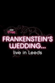 Frankenstein's Wedding... Live in Leeds Frankenstein's Wedding... Live in Leeds