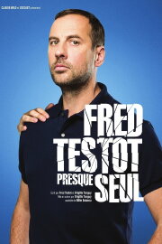 Fred Testot: Presque Seul Fred Testot: Presque Seul