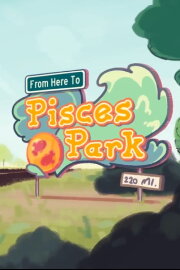 From Here to Pisces Park From Here to Pisces Park
