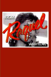 From Raquel with Love From Raquel with Love