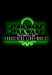 From Star Wars to Star Wars: The Story of Industrial Light & Magic From Star Wars to Star Wars: The Story of Industrial Light & Magic