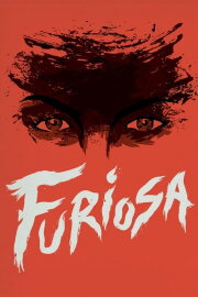 Furiosa: A Mad Max Saga Furiosa: A Mad Max Saga