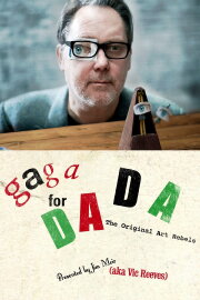 Gaga for Dada: The Original Art Rebels Gaga for Dada: The Original Art Rebels