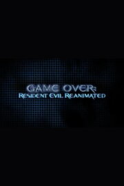 Game Over: Resident Evil Reanimated Game Over: Resident Evil Reanimated