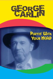 George Carlin: Playin' with Your Head George Carlin: Playin' with Your Head