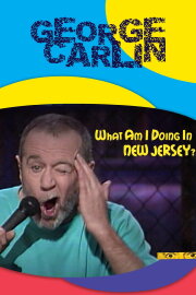 George Carlin: What Am I Doing in New Jersey? George Carlin: What Am I Doing in New Jersey?