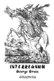 George Grosz' Interregnum George Grosz' Interregnum