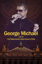 George Michael: Live at The Palais Garnier Opera House in Paris George Michael: Live at The Palais Garnier Opera House in Paris