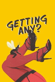 Getting Any? Getting Any?