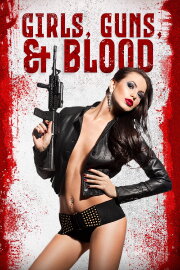 Girls Guns and Blood Girls Guns and Blood