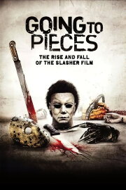Going to Pieces: The Rise and Fall of the Slasher Film Going to Pieces: The Rise and Fall of the Slasher Film
