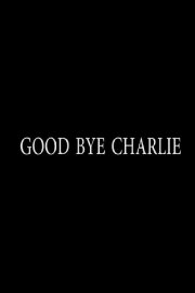 Good Bye Charlie