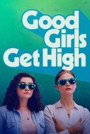 Good Girls Get High Good Girls Get High