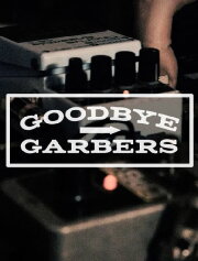 Goodbye Garbers Goodbye Garbers