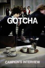 Gotcha / Campion's Interview Gotcha / Campion's Interview