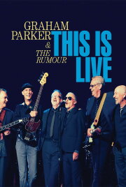 Graham Parker & The Rumour: This Is Live Graham Parker & The Rumour: This Is Live