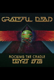 Grateful Dead: Rocking The Cradle - Egypt 1978 Grateful Dead: Rocking The Cradle - Egypt 1978