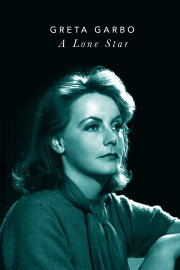 Greta Garbo: A Lone Star Greta Garbo: A Lone Star