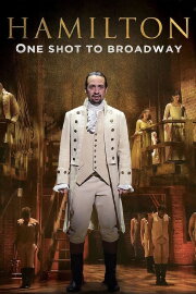 Hamilton: One Shot to Broadway Hamilton: One Shot to Broadway