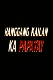 Hanggang Kailan Ka Papatay