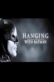 Hanging with Batman Hanging with Batman