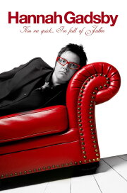 Hannah Gadsby: Kiss Me Quick, I'm Full of Jubes Hannah Gadsby: Kiss Me Quick, I'm Full of Jubes
