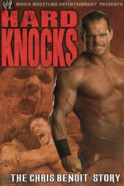 Hard Knocks : The Chris Benoit Story Hard Knocks : The Chris Benoit Story