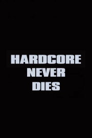 Hardcore Never Dies