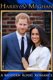 Harry & Meghan: A Modern Royal Romance