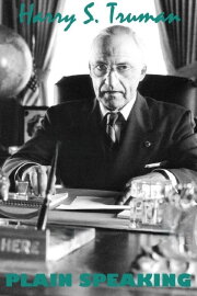 Harry S. Truman: Plain Speaking Harry S. Truman: Plain Speaking