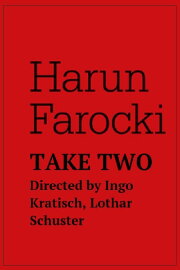 Harun Farocki - Take Two Harun Farocki - Take Two