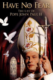 Have No Fear: The Life of Pope John Paul II Have No Fear: The Life of Pope John Paul II