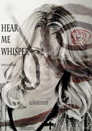 Hear Me Whisper Hear Me Whisper