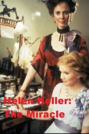 Helen Keller: The Miracle Continues Helen Keller: The Miracle Continues