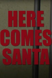 Here Comes Santa Here Comes Santa