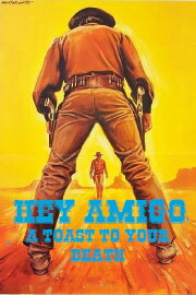 Hey Amigo! A Toast to Your Death Hey Amigo! A Toast to Your Death