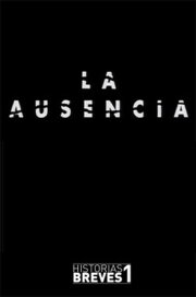 Historias Breves I: La Ausencia
