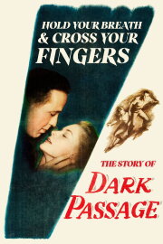 Hold Your Breath and Cross Your Fingers: The Story of 'Dark Passage' Hold Your Breath and Cross Your Fingers: The Story of 'Dark Passage'