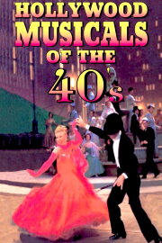 Hollywood Musicals of the 40's Hollywood Musicals of the 40's