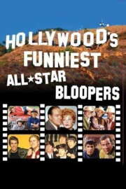 Hollywood's Funniest All-Star Bloopers Hollywood's Funniest All-Star Bloopers