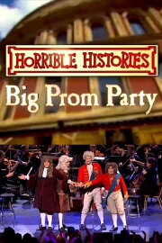 Horrible Histories’ Big Prom Party Horrible Histories’ Big Prom Party