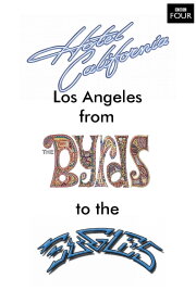 Hotel California: LA from The Byrds to The Eagles Hotel California: LA from The Byrds to The Eagles