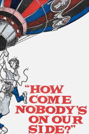 How Come Nobody's on Our Side? How Come Nobody's on Our Side?