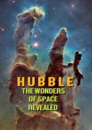 Hubble: The Wonders of Space Revealed Hubble: The Wonders of Space Revealed