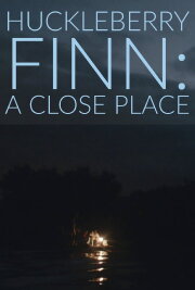 Huckleberry Finn: A Close Place Huckleberry Finn: A Close Place