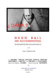Hugo Ball - Der Buchstabenkönig Hugo Ball - Der Buchstabenkönig