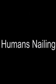 Humans Nailing Humans Nailing