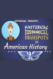 Hysterical Highspots in American History Hysterical Highspots in American History
