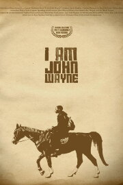 I Am John Wayne I Am John Wayne