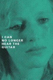 I Can No Longer Hear the Guitar I Can No Longer Hear the Guitar